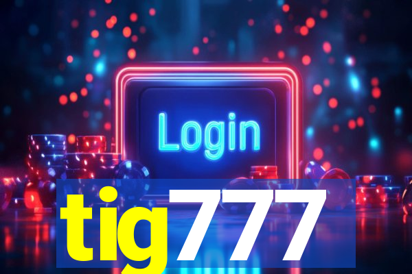 tig777