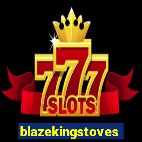 blazekingstoves