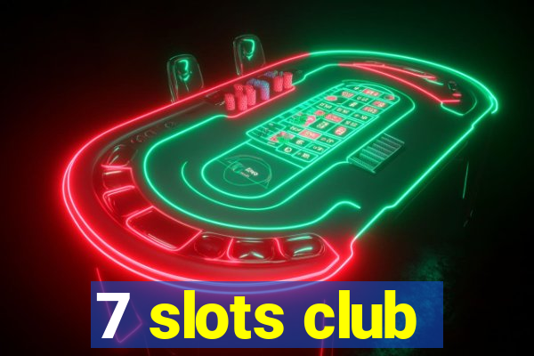 7 slots club