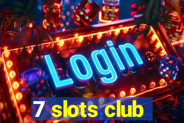 7 slots club