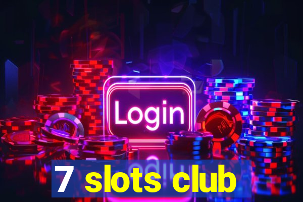 7 slots club