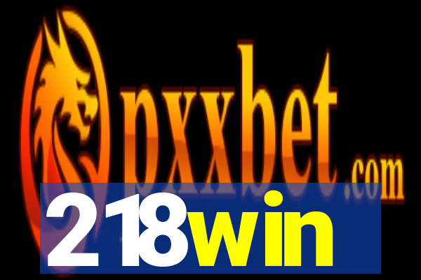 218win