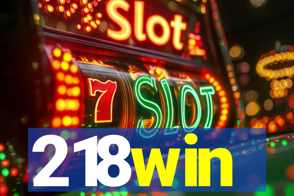218win