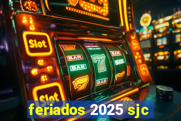 feriados 2025 sjc