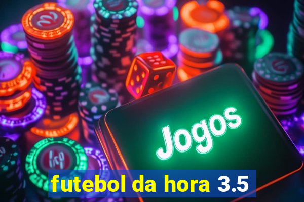 futebol da hora 3.5