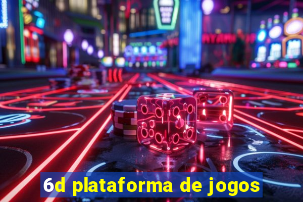 6d plataforma de jogos