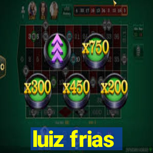 luiz frias