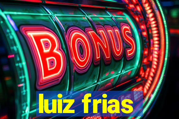 luiz frias
