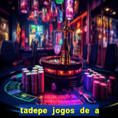 tadepe jogos de a  o