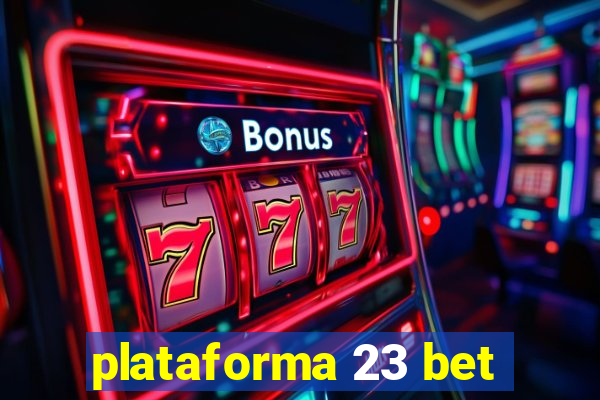 plataforma 23 bet