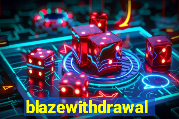 blazewithdrawal