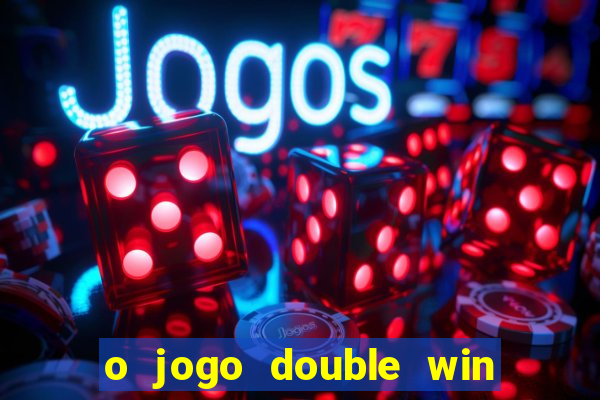 o jogo double win paga mesmo