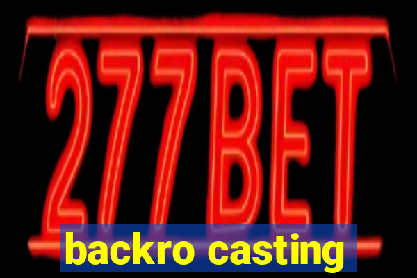 backro casting