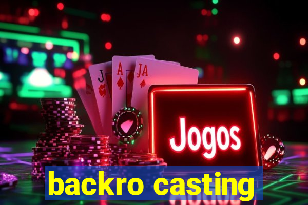backro casting