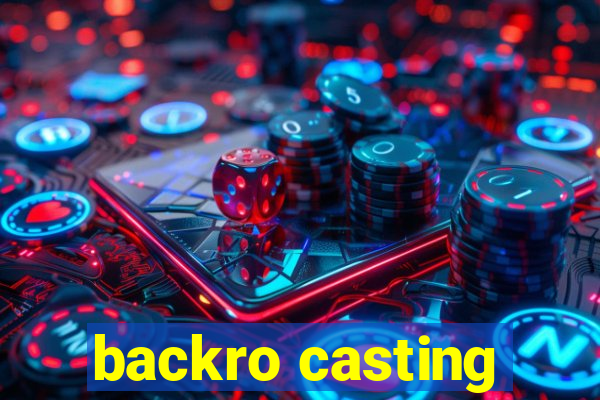 backro casting
