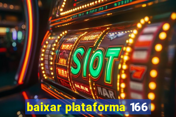 baixar plataforma 166