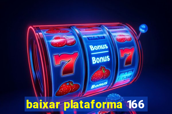 baixar plataforma 166
