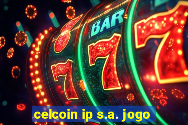 celcoin ip s.a. jogo