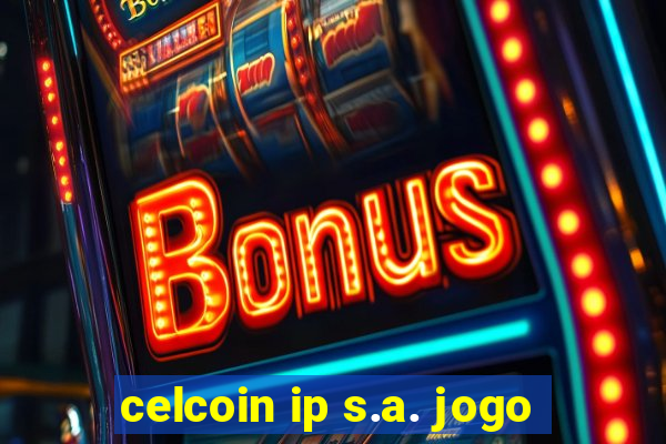 celcoin ip s.a. jogo