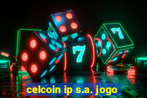 celcoin ip s.a. jogo