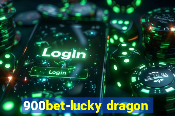 900bet-lucky dragon