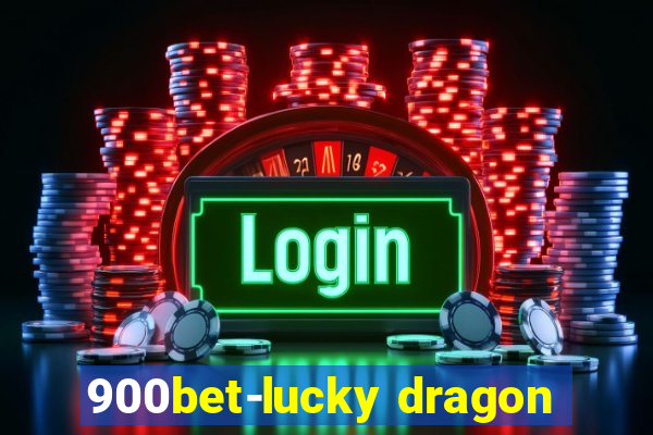 900bet-lucky dragon