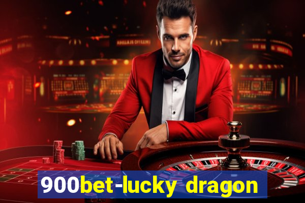 900bet-lucky dragon