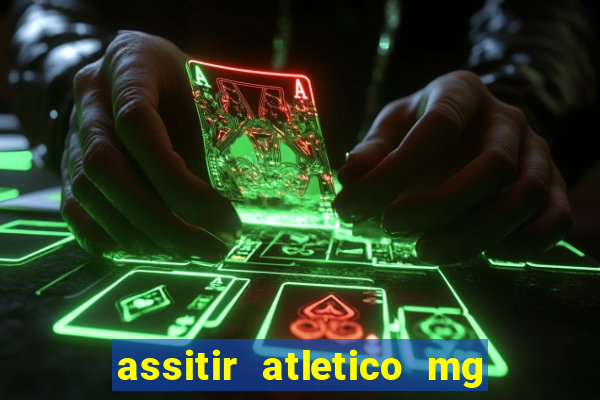 assitir atletico mg x botafogo