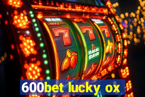 600bet lucky ox