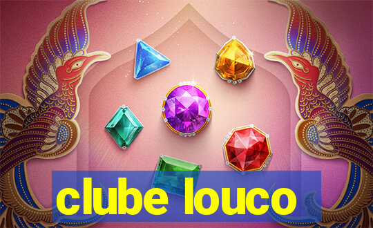 clube louco