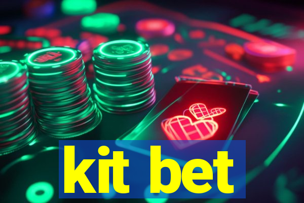 kit bet