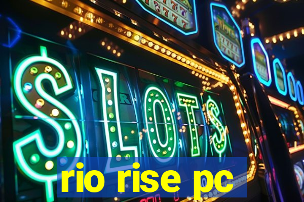 rio rise pc