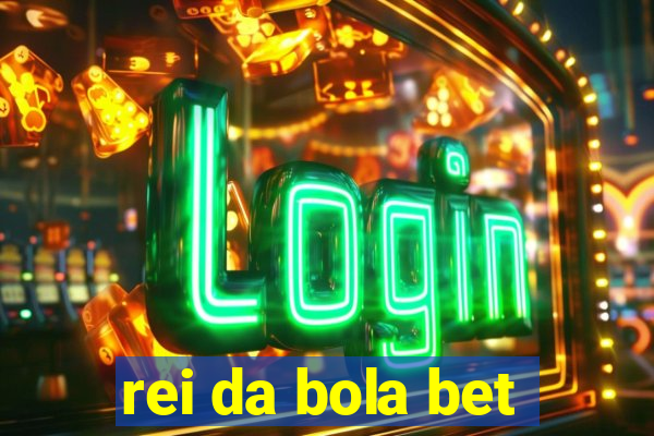 rei da bola bet