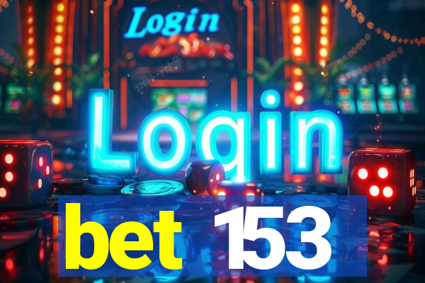 bet 153