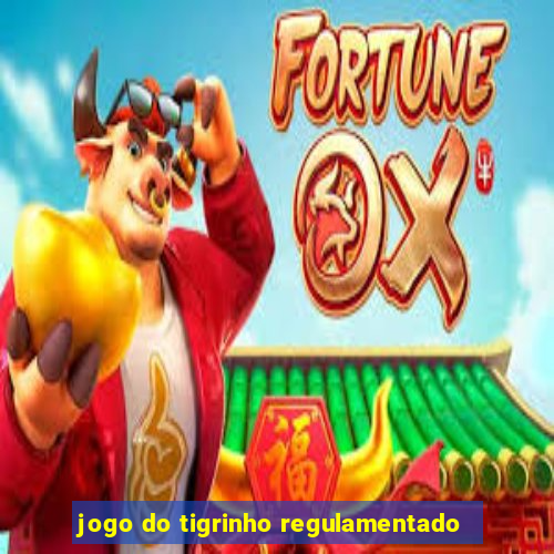 jogo do tigrinho regulamentado