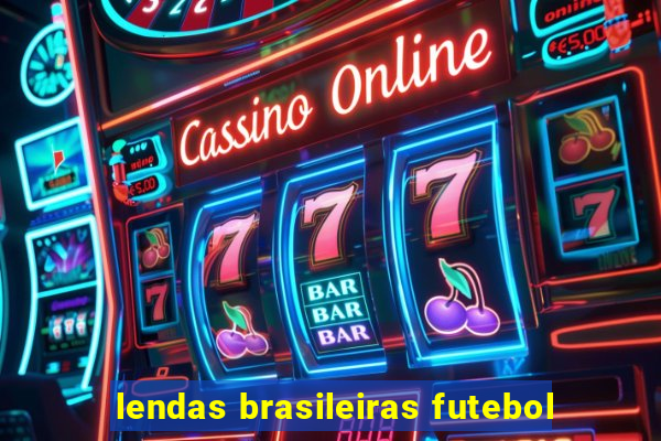 lendas brasileiras futebol