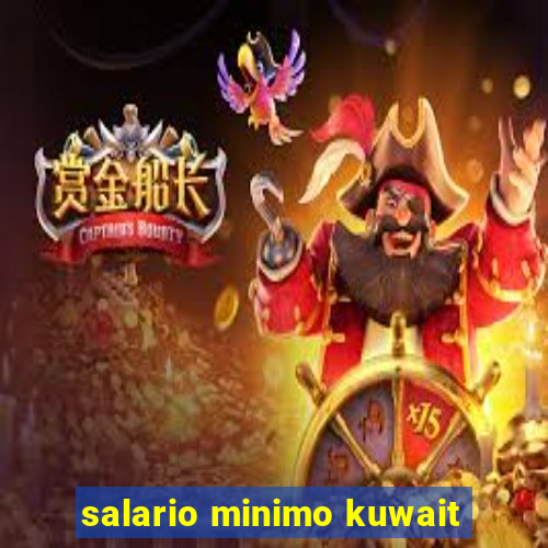 salario minimo kuwait