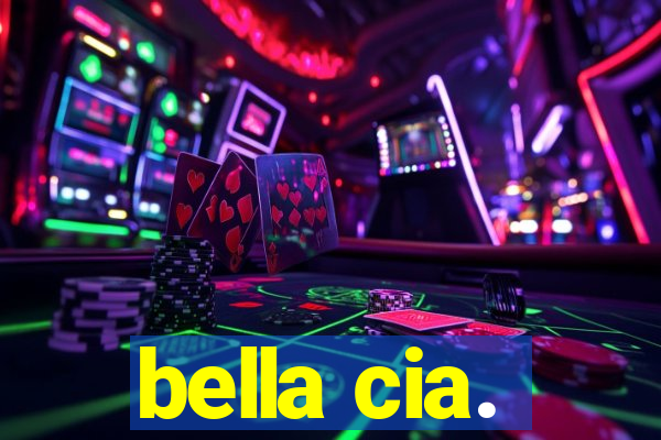 bella cia.