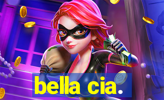 bella cia.