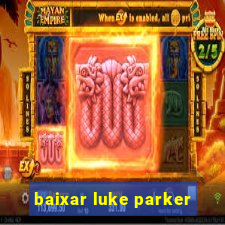baixar luke parker