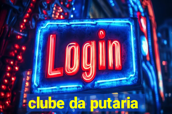 clube da putaria