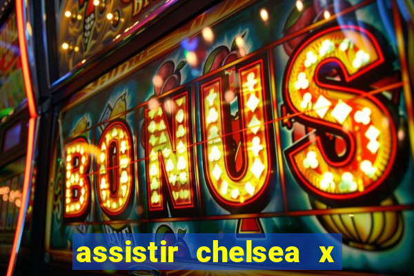assistir chelsea x arsenal futemax