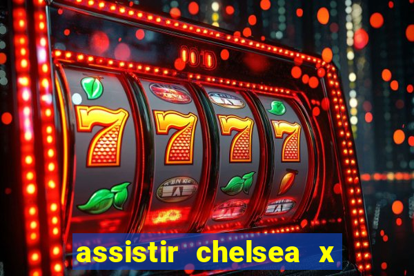 assistir chelsea x arsenal futemax