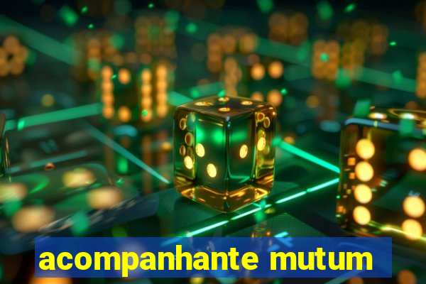 acompanhante mutum