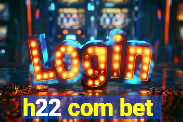 h22 com bet