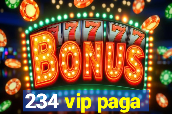 234 vip paga
