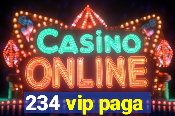 234 vip paga