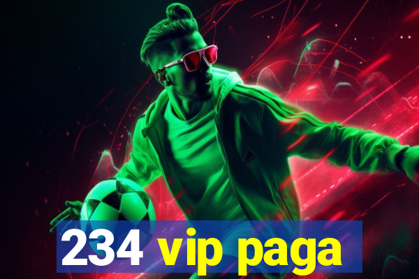 234 vip paga