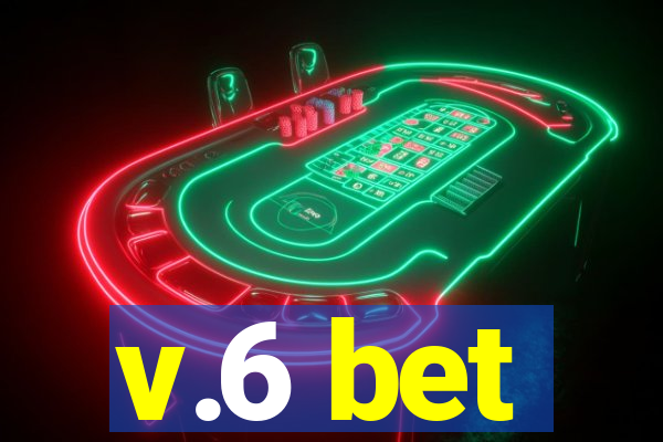 v.6 bet