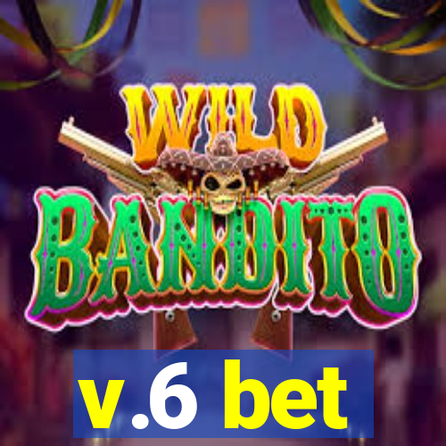 v.6 bet